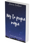 Haz tu propia magia: de soñarlo a vivirlo